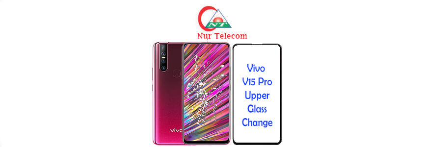 Vivo V15 pro display broken upper glass change