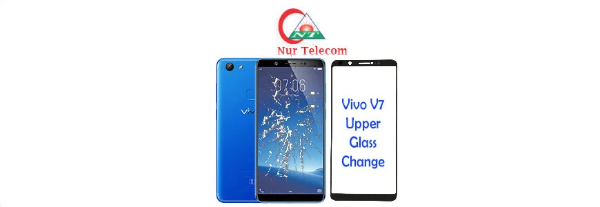 Vivo V7 display broken upper glass change