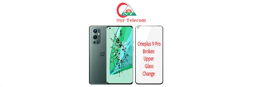 OnePlus 9 Pro display broken upper glass change