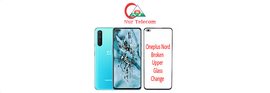 OnePlus Nord display broken upper glass change